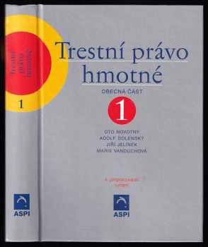 Trestní právo hmotné : 1 - Obecná část - Oto Novotný (2003, ASPI) - ID: 700442