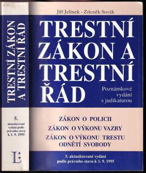 Trestní zákon a trestní řád : úplné znění zákonů o policii, o výkonu vazby, o výkonu trestu odnětí svobody
