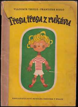 Třesu, třesu z rukávu : dětské verše - Vladimír Thiele (1945, Nakladatelství Rudolfa Kmocha) - ID: 681434