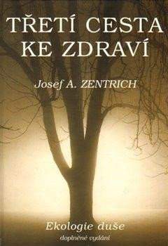 Třetí cesta ke zdraví, aneb, Ekologie duše