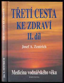 Třetí cesta ke zdraví II, aneb, Medicína vodnářského věku