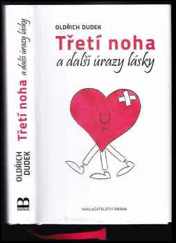 Oldřich Dudek: Třetí noha a další úrazy lásky