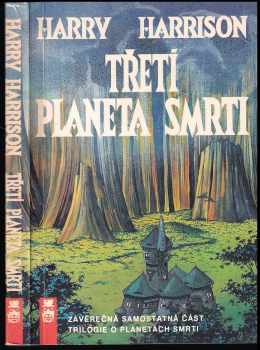 Třetí planeta smrti : Závěrečná samostatná část trilogie o planetách smrti - Harry Harrison (1992, AF 167) - ID: 748721
