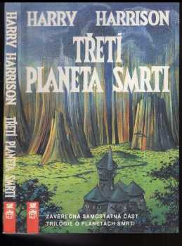 Třetí planeta smrti : Závěrečná samostatná část trilogie o planetách smrti - Harry Harrison (1992, AF 167) - ID: 834327