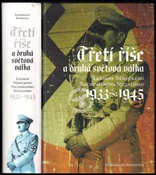 Třetí říše a druhá světová válka : lexikon německého nacionálního socialismu 1933-1945 - Friedemann Bedürftig (2004, Prostor) - ID: 574405