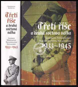 Třetí říše a druhá světová válka : lexikon německého nacionálního socialismu 1933-1945 - Friedemann Bedürftig (2004, Prostor) - ID: 830041