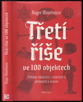 Roger Moorhouse: Třetí říše ve 100 objektech