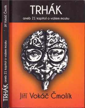 Trhák, aneb, 21 kapitol o vašem mozku - Jiří Vokiel Čmolík (2013, INNER WINNER) - ID: 776739