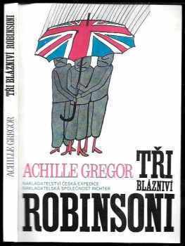 Achille Gregor: Tři blázniví Robinsoni