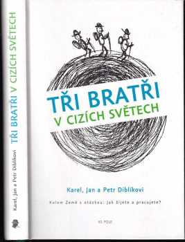 Tři bratři v cizích světech : kolem Země s otázkou: Jak žijete a pracujete?