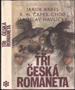 Tři česká romaneta : Svatý Xaverius : & : Experiment : & : Smaragdový příboj ; , Jakub Arbes, Karel Matěj Čapek-Chod, Jaroslav Havlíček ; Ilustr. Adol