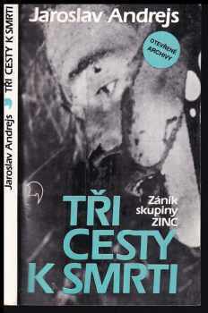Tři cesty k smrti : (zánik skupiny ZINC)