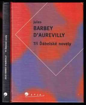 Jules Amédée Barbey d'Aurevilly: Tři Ďábelské novely