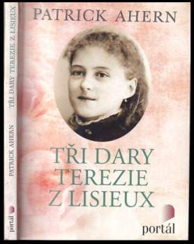Tři dary Terezie z Lisieux