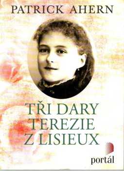 Tři dary Terezie z Lisieux