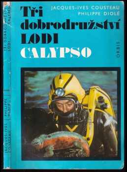 Tři dobrodružství lodi Calypso - Jacques-Yves Cousteau, Philippe Diolé (1977, Orbis) - ID: 578250