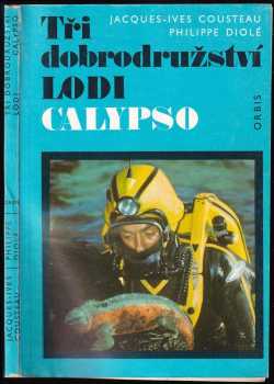 Tři dobrodružství lodi Calypso - Jacques-Yves Cousteau, Philippe Diolé (1977, Orbis) - ID: 726488