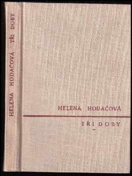 Helena Hodačová: Tři doby