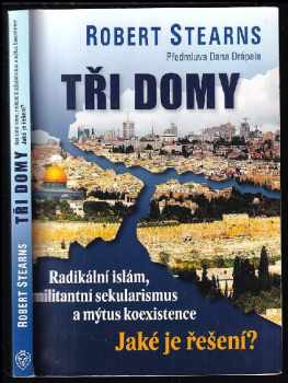 Tři domy : radikální islám, militantní sekularismus a mýtus koexistence : jaké je řešení - Robert E. C Stearns (2018, Juda) - ID: 500553