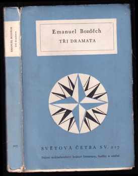 Tři dramata : z doby kotilionův : Baron Goertz : Zkouška státníkova - Emanuel Bozděch (1959, Státní nakladatelství krásné literatury, hudby a umění) - ID: 438552