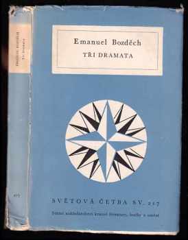 Tři dramata : z doby kotilionův : Baron Goertz : Zkouška státníkova - Emanuel Bozděch (1959, Státní nakladatelství krásné literatury, hudby a umění) - ID: 586834