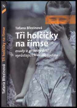Tři holčičky na římse : osudy a příběhy dětí vyrůstajících mimo rodinu