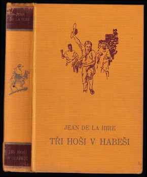 Tři hoši v Habeši : dobrodružný román z války o Habeš - Jean de la Hire (1936, Toužimský a Moravec) - ID: 264919