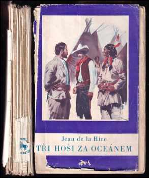 Tři hoši za oceánem : dobrodružný román - Jean de la Hire (1936, Toužimský a Moravec) - ID: 533124