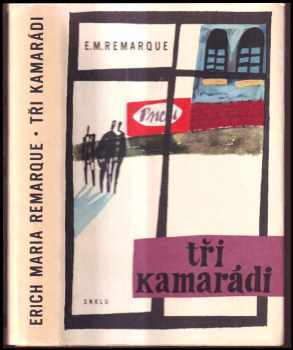 Tři kamarádi - Erich Maria Remarque (1962, Státní nakladatelství krásné literatury a umění) - ID: 809442