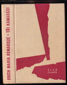 Tři kamarádi - Erich Maria Remarque (1962, Státní nakladatelství krásné literatury a umění) - ID: 789729