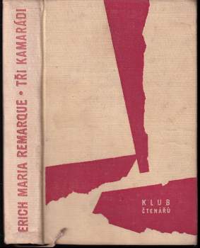 Tři kamarádi - Erich Maria Remarque (1962, Státní nakladatelství krásné literatury a umění) - ID: 831686