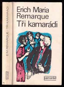 Tři kamarádi - Erich Maria Remarque (1976, Práce) - ID: 780071