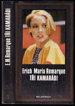 Tři kamarádi - Erich Maria Remarque (1985, Melantrich) - ID: 840261