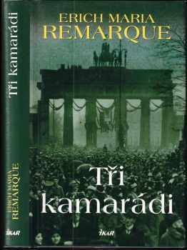 Tři kamarádi - Erich Maria Remarque (2006, Ikar) - ID: 719616