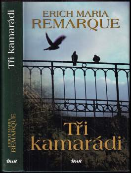 Erich Maria Remarque: Tři kamarádi