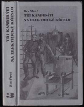 Rex Stout: Tři kandidáti na elektrické křeslo