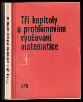 Tři kapitoly o problémovém vyučování matematice