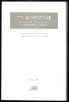Catherine Chalier: Tři komentáře k filosofii Hanse Jonase a Emmanuela Levinase