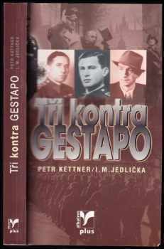 Tři kontra gestapo - Ivan Milan Jedlička, Petr Kettner (2003, Albatros) - ID: 609967