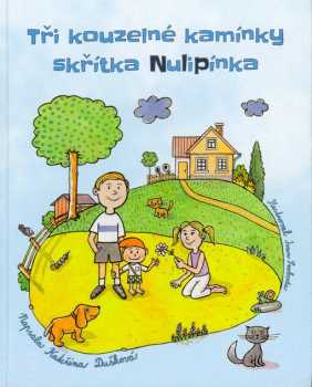 Kateřina Dušková: Tři kouzelné kamínky skřítka Nulipínka