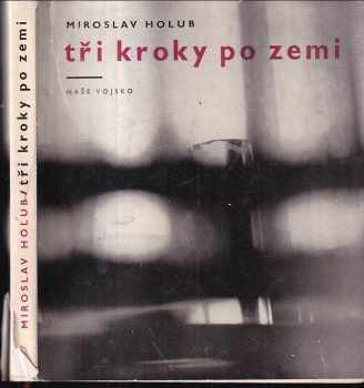 Tři kroky po zemi : příběhy a myšlenky kolem vědy - Miroslav Holub (1965) - ID: 253097