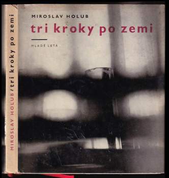 Miroslav Holub: Tri kroky po zemi