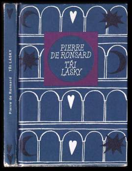 Pierre de Ronsard: Tři lásky