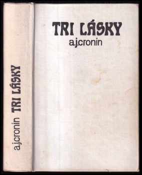 A. J Cronin: Tri lásky