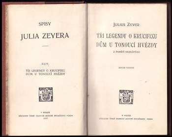 Julius Zeyer: Tři legendy o krucifixu ; Dům u tonoucí hvězdy : Z pamětí neznámého