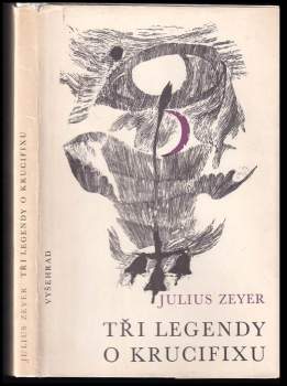 Julius Zeyer: Tři legendy o krucifixu