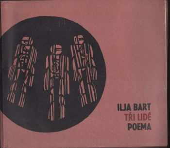 Ilja Bart: Tři lidé - Poema
