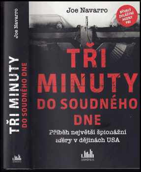 Tři minuty do soudného dne : příběh největší špionážní aféry v dějinách USA - Joe Navarro (2017, Cosmopolis) - ID: 1967867