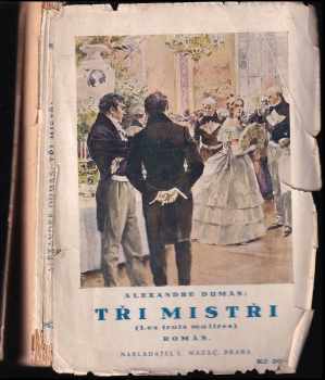 Tři mistři : (Les trois maîtres) : román - Alexandre Dumas (1926, L. Mazáč) - ID: 748575