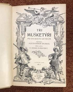 Alexandre Dumas: Tři mušketýři (1. - 2. díl) + Tři mušketýři po dvaceti letech (1. - 2. díl) + Tři mušketýři ještě po deseti letech (1. - 4. díl)